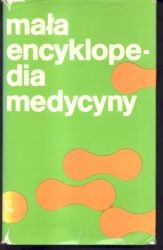 Mała encyklopedia medycyny. T. 1/3