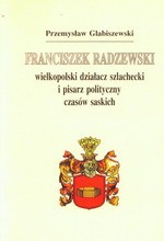 Franciszek Radzewski. Wielkopolski działacz szlachecki i pisarz
