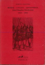 BURSZ - CYGAN - LEGIONISTA Józef Bogdan Dziekoński 1816-1855