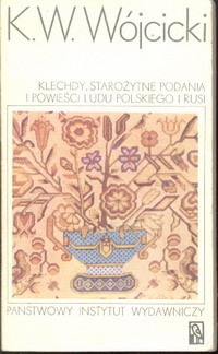 Klechdy, starożytne podania i powieści ludu polskiego i Rusi
