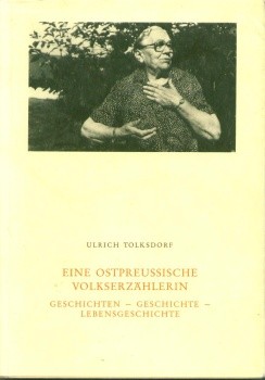 Eine Ostpreussische Volkserzählerin. /  Tolksdorf U.