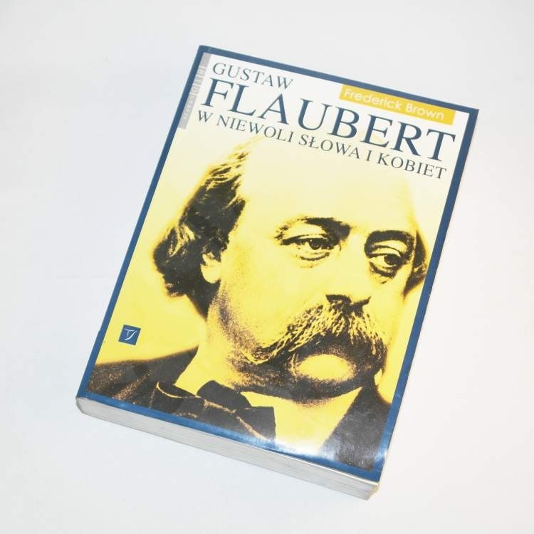 Gustaw Flaubert w niewoli słowa i kobiet / Brown