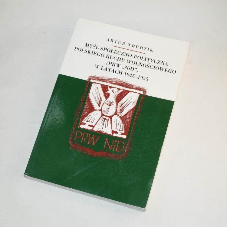 Myśl społeczno-polityczna polskiego ruchu wolnościowego PRW NiD w latach 1945-1955 /  Trudzik