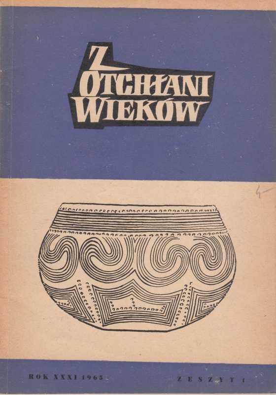 Z OTCHŁANI WIEKÓW  rok XXXI 1965 z. 1