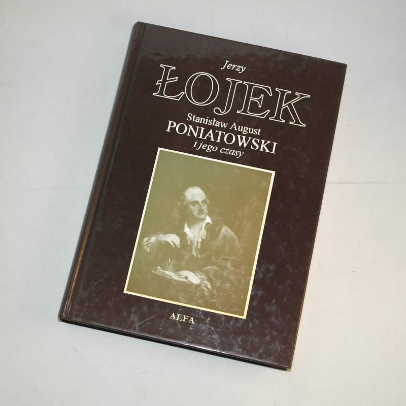 Stanisław August Poniatowski i jego czasy / Łojek