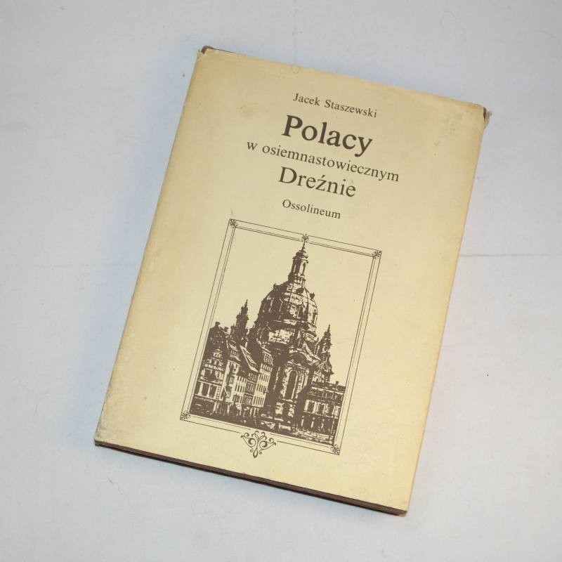 Polacy w osiemnastowiecznym Dreźnie / Staszewski