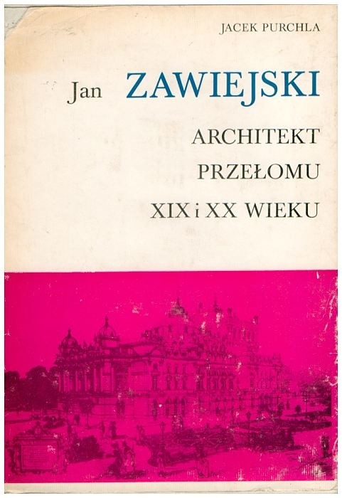Jan Zawiejski atchitekt przełomu XIX i XX wieku