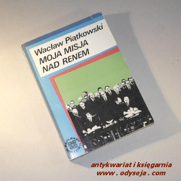 Moja misja nad Renem /  Piątkowski