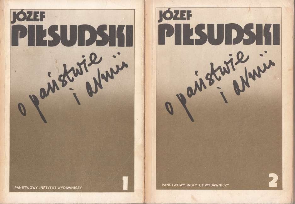 Józef Piłsudski  o państwie i armii t. 1/2 
