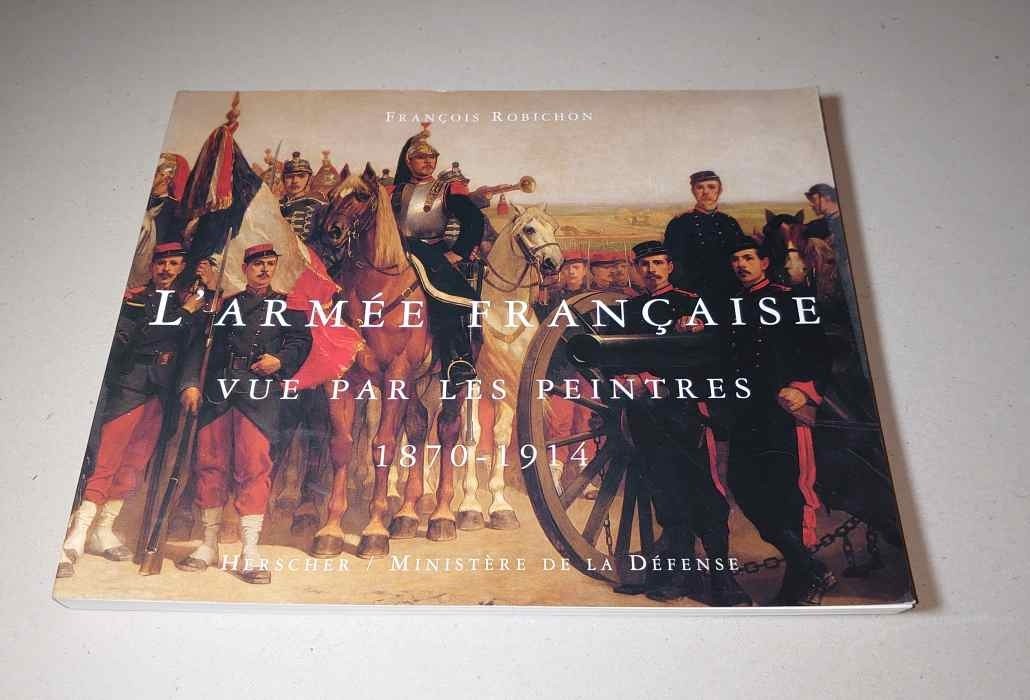 L'armee francaise vue par les peintres 1870-1914