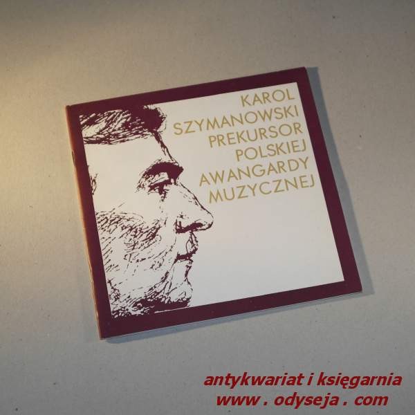 Karol Szymanowski prekursor polskiej awangardy muzycznej