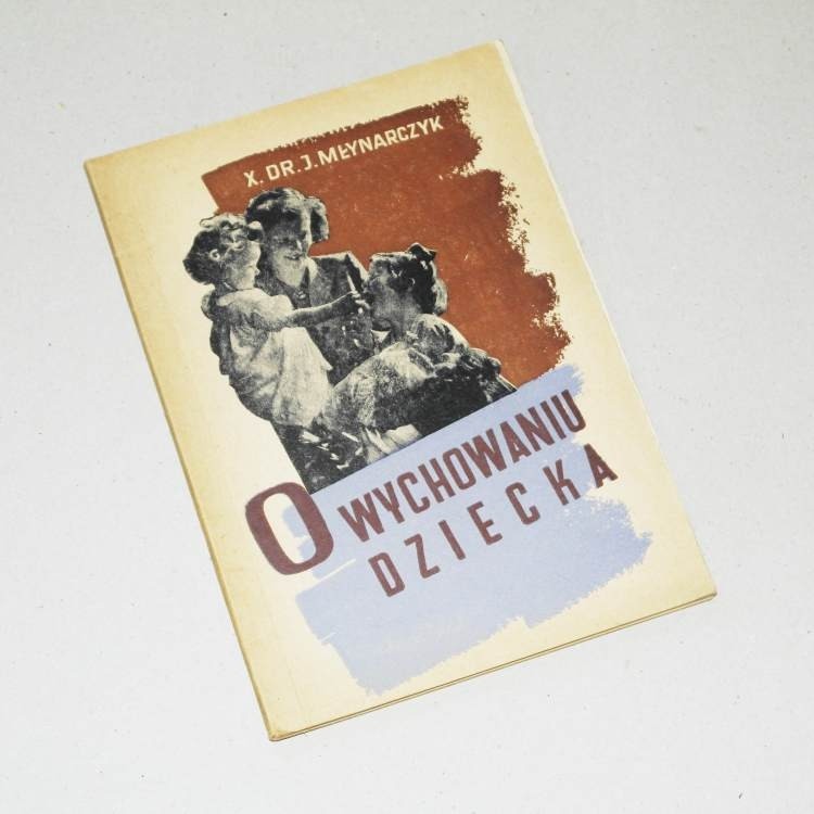 O wychowaniu dziecka  / Młynarczyk