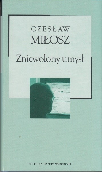 Zniewolony umysł / Miłosz