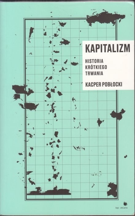Kapitalizm. Historia krótkiego trwania /  Pobłocki