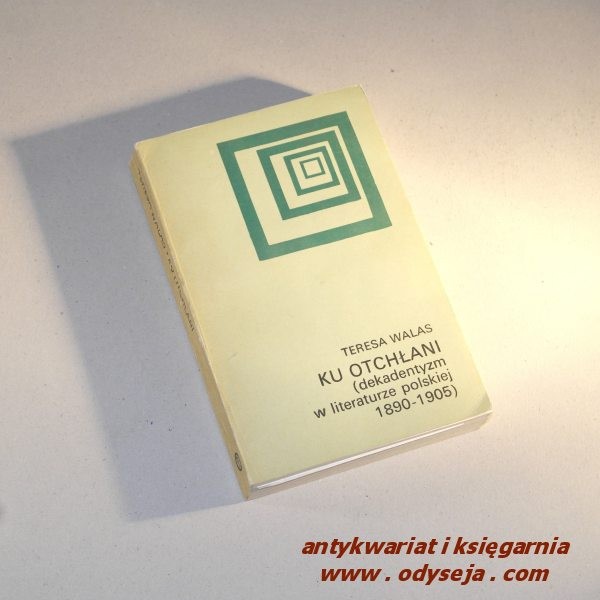 KU ODCHŁANI (dekadentyzm w literaturze polskiej 1890-1905)