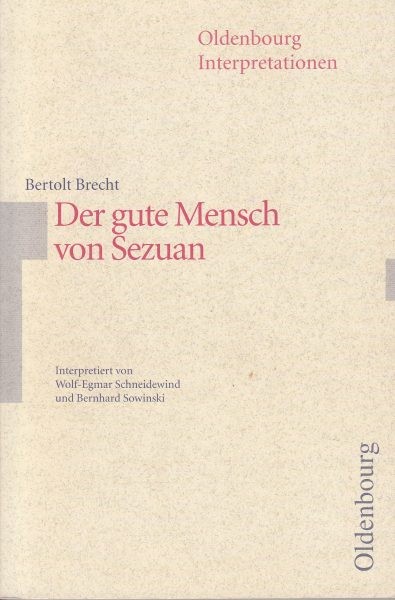 Bertolt Brecht : Der gute Mensch von Sezuan / Interpretiert  von Schneidewind W.E., von Sowinski B.