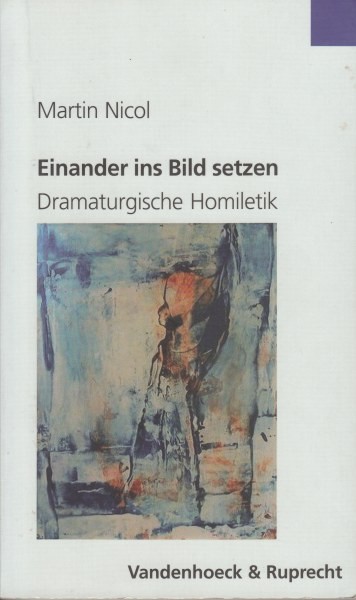 Einander ins Bild setzen. Dramaturgische Homiletik 