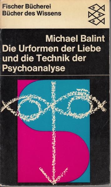 Die Urformen der Liebe und die Technik der Psychoanalyse / Balint M.