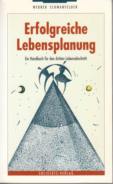  Erfolgreiche Lebensplanung : Ein Handbuch für dritten Lebensabschnint / Schwanfelder W.