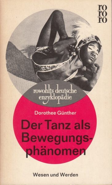 Der Tanz als Bewegungsphänomen : Wesen und Werden / Günther D.