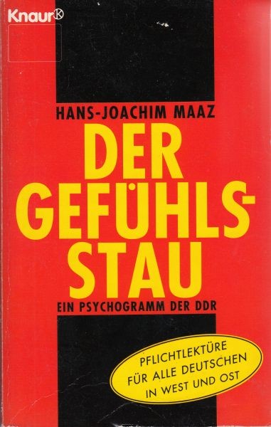 Der Gefühlsstau : Ein Psychogramm der DDR / Maaz H.-J.