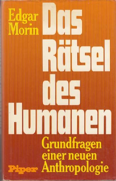 Das Rätsel des Humanen : Grundfragen einer neuen Anthropologie / Morin E.