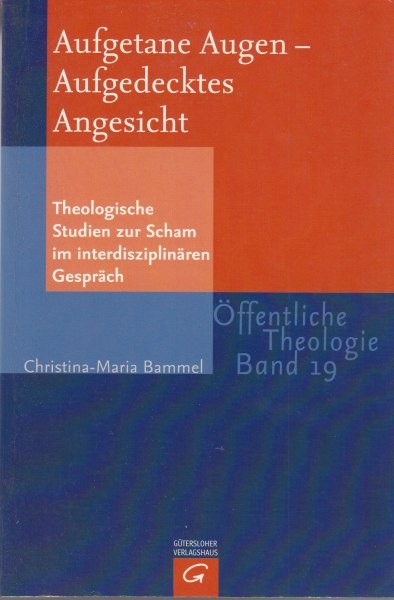 Aufgetane Augen – Aufgedecktes Angesicht : Theologische Studien zur Scham im interdisziplinären Gespräch / Bammel Ch.-M. 