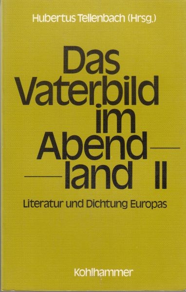 Das Vaterbild im Abendland II : Literatur und Dichtung Europas  / Tellenbach H. (Hrsg.)