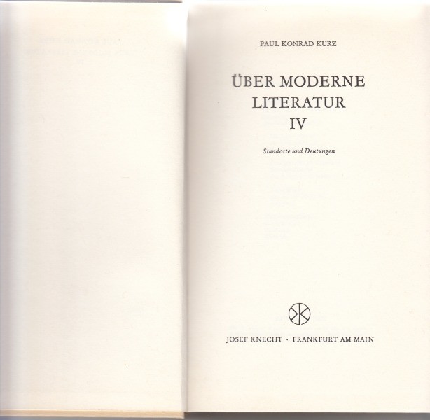 Über moderne Literatur  IV : Standorte Und Deutungen /  Kurz P. K.