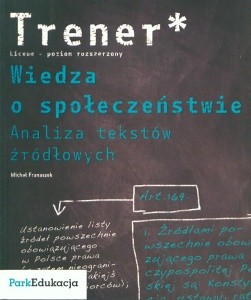 Trener - liceum - poziom rozszerzony - Wiedza o społeczeństwie. Analiza tekstów źródłowych.