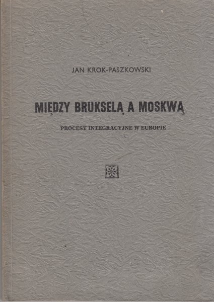 Między Brukselą a Moskwą /  Krok-Paszkowski