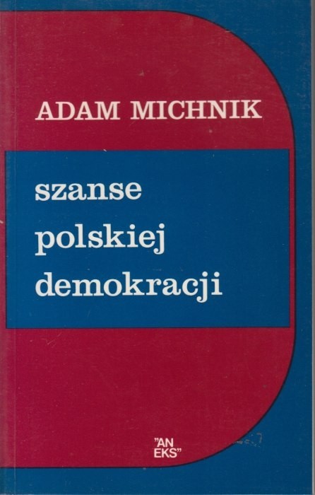Szanse polskiej demokracji /  Michnik