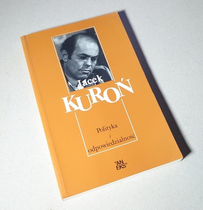 Polityka i odpowiedzialność /  Kuroń