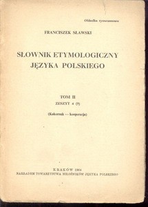 Słownik etymologiczny języka polskiego. T.II. (Sławski)