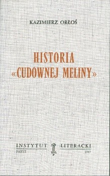 Historia "Cudownej Meliny ".  / Orłoś