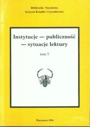 Instytucje - publiczność - sytuacje lektury.  tom 5