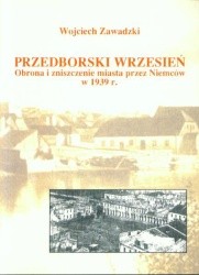 Przedborski wrzesień. Obrona i zniszczenie miasta przez Niemców w 1939 r.
