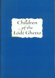 Exhibition : The Children of the Łódź Ghetto
