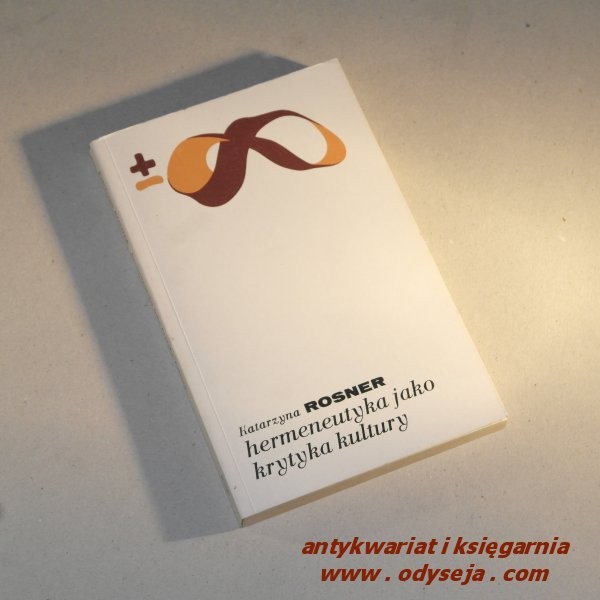 Hermeneutyka jako krytyka kultury / Rosner