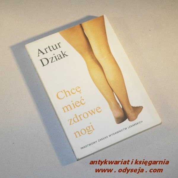 CHCĘ MIEĆ ZDROWE NOGI /  Dziak