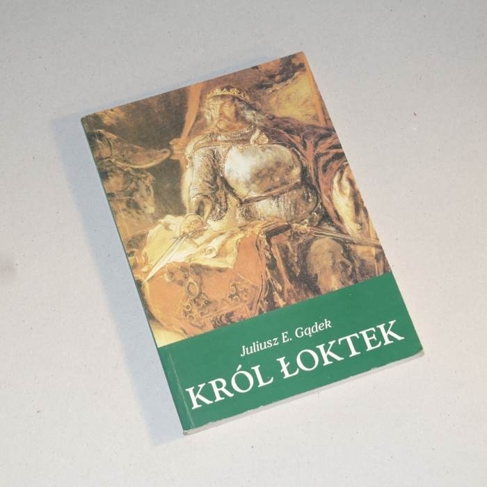 Król Łoktek (Łokietek) /  Gądek