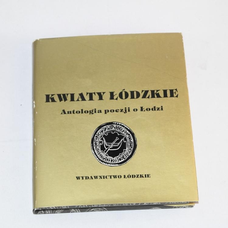 Kwiaty łódzkie. Antologia poezji o Łodzi