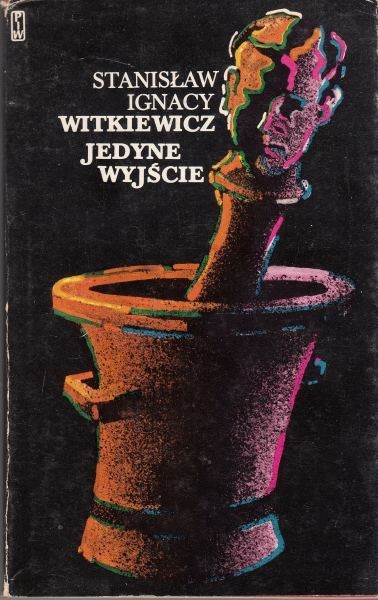 Jedyne wyjście /  Witkiewicz