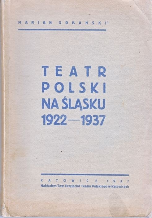 Teatr polski na Śląsku 1922-1937 /  Sobański