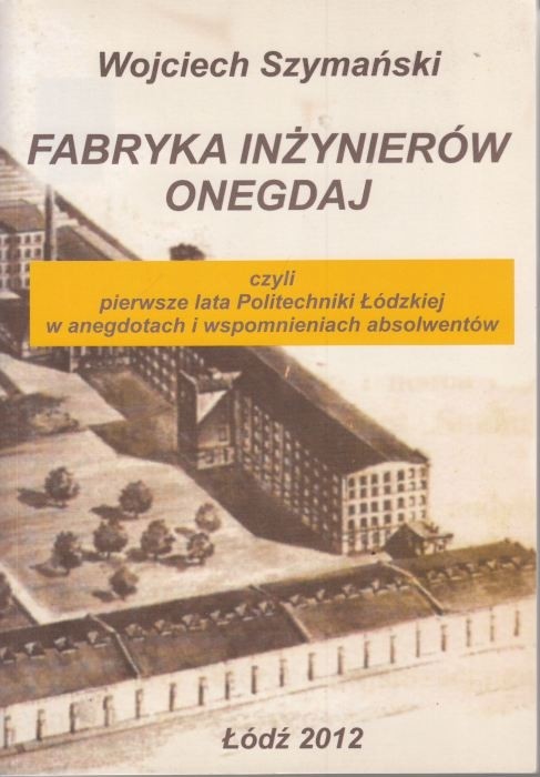 Fabryka inżynierów onegdaj /  Szymański
