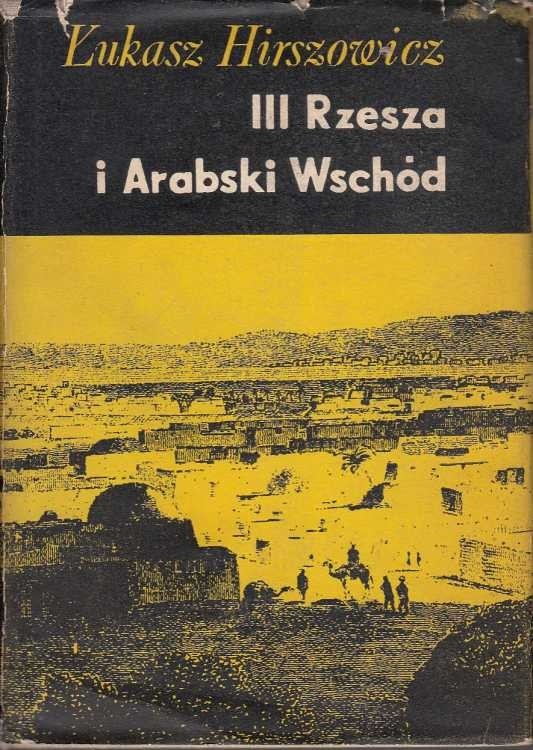 III Rzesza i Arabski Wschód / Hirszowicz