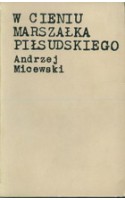 W cieniu marszałka Piłsudskiego