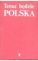 Teraz będzie Polska