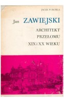 Jan Zawiejski atchitekt przełomu XIX i XX wieku