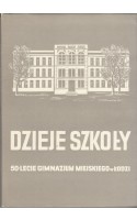 Dzieje szkoły 50-lecie Gimnazjum Miejskiego w Łodzi